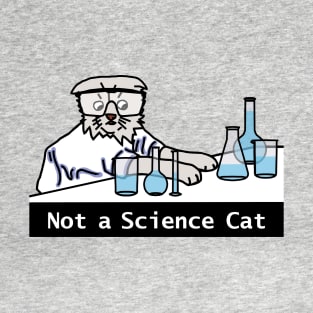 I am Not A Science Cat Funny Meme T-Shirt